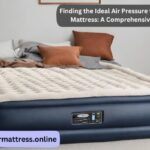 Finding the Ideal Air Pressure for Your Air Mattress: A Comprehensive Guide